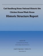Carl Sandburg Home National Historic Site; Chicken House/Wash House: Histroric Structure Report