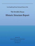 Carl Sandburg Home National Historic Site; The Swedish House: Historic Structure Report