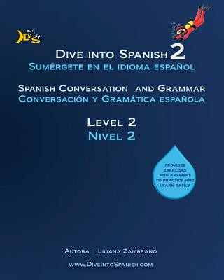 Dive into Spanish 2: Spanish Conversation and Grammar Level 2