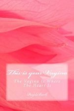 This is your Vagina: The Vagina Is Where the Heart Is