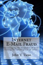 Internet E-Mail Fraud: Encouraging the Stupidity of Some; testing the Intelligence of Others