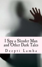I Spy a Slender Man and Other Dark Tales