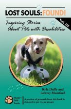 Lost Souls: FOUND! Inspiring Stories About Pets with Disabilities, Vol. III
