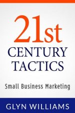 21st Century Tactics: : Small Business Marketing