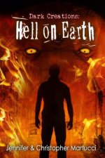 Dark Creations: Hell on Earth (Part 5)