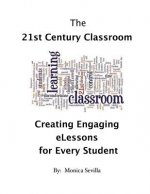 The 21st Century Classroom: Creating Engaging eLessons for Every Student