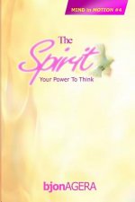 The SPIRIT: Your Power To THINK