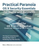 Practical Paranoia: OS X Security Essentials for Home and Business: The easy step-by-step guide to hardening your OS X security