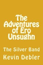 The Adventures of Ero Unsughn: The Silver Band