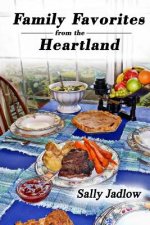 Family Favorites from the Heartland: Recipes Sure to Please
