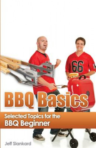 BBQ Basics: Selected Topics for the BBQ Beginner