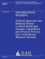Federal Agencies Are Helping Fusion Centers Build and Sustain Capabilities and Protect Privacy, but Could Better Measure Results