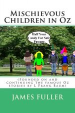 Mischievous Children in Oz: (Founded on and continuing the famous Oz stories by L Frank Baum)