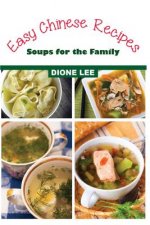Easy Chinese Recipes: Soups for the Family