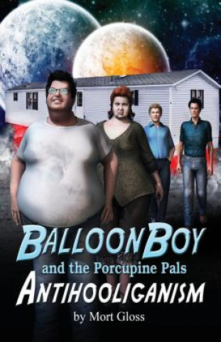 Balloon Boy and the Porcupine Pals: Antihooliganism