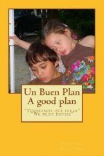 Un Buen Plan: 