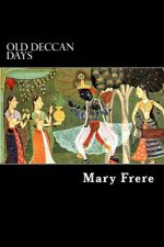 Old Deccan Days: Hindoo Fairy Legends Current in Southern India Collected from Oral Tradition