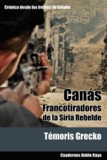 Canás: Francotiradores de la Siria rebelde