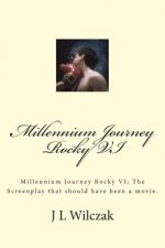 Millennium Journey Rocky VI: Millennium Journey Rocky VI; The Screenplay that should have been a movie.