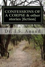 CONFESSIONS OF A CORPSE [short stories]: CONFESSIONS OF A CORPSE: fiction at war with reality