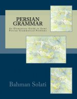 Persian Grammar: An Elementary Guide to Some Persian Grammatical Problems
