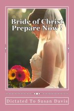 Bride of Christ Prepare Now