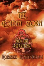 The Golden Storm Book I: Awakening