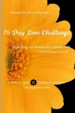 16 Day Love Challenge: Matching our Words and Actions with 1 Corinthians 13:4-8