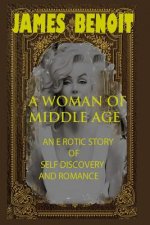 A Woman of Middle Age: An erotic story of self-Discovery and romance