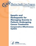 Epoetin and Darbepoetin for Managing Anemia in Patients Undergoing Cancer Treatment: Comparative Effectiveness Update: Comparative Effectiveness Revie