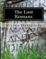 The Lost Romans: History and Controversy on the Origin of the Romanians