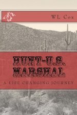 Hunt-U.S. Marshal: A Life Changing Journey