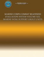 Marine Corps Combat Readiness Evaluation System Volume XIII, Marine Wing Support Group Units