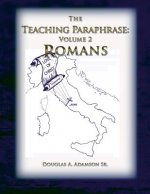 The Teaching Paraphrase: Volume 2 Romans