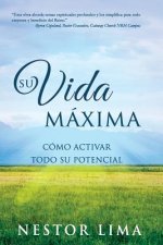 Su Vida Maxima: Cómo Activar Todo Su Potencial
