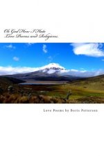 Oh God How I Hate Love Poems and Religions.: Love Poems by Boris Petterson