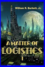 A Matter of Logistics: (Volume 1)