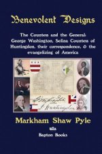 Benevolent Designs: The Countess and the General: George Washington, Selina Countess of Huntingdon, their correspondence, & the evangelizi