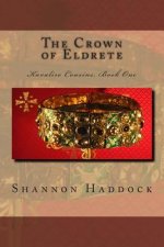 The Crown of Eldrete: Kavaliro Cousins, Book One