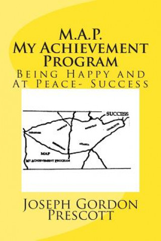 M. A. P. My Achievement Program: Being Happy and At Peace- Success