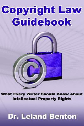 Copyright Law Guidebook: What Every Writer Should Know About Intellectual Property Rights