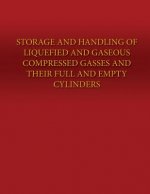 Storage and Handling of Liquefied and Gaseous Compressed Gasses and Their Full and Empty Cylinders