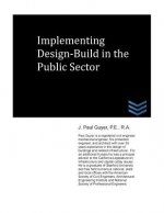 Implementing Design-Build in the Public Sector