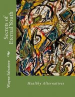 Secrets of Eternal Youth: Healthy Alternatives