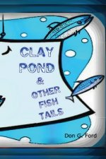 Clay Pond and Other Fish Tails