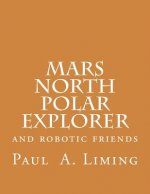Mars North Polar Explorer: and robotic friends