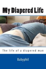 My Diapered Life: The life of a 24/7 diapered man