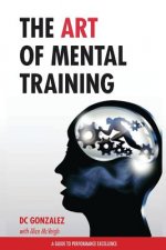 The Art of Mental Training: A Guide to Performance Excellence