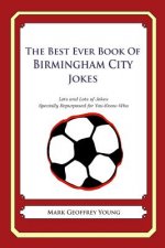 The Best Ever Book of Birmingham City Jokes: Lots and Lots of Jokes Specially Repurposed for You-Know-Who