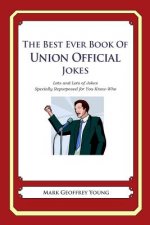 The Best Ever Book of Union Official Jokes: Lots and Lots of Jokes Specially Repurposed for You-Know-Who